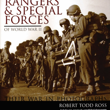 U.S. Army Rangers & Special Forces of World War II:: Their War in Photos