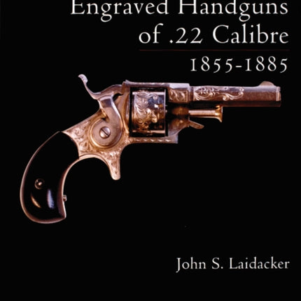 Engraved Handguns of .22 Calibre 1855-1885