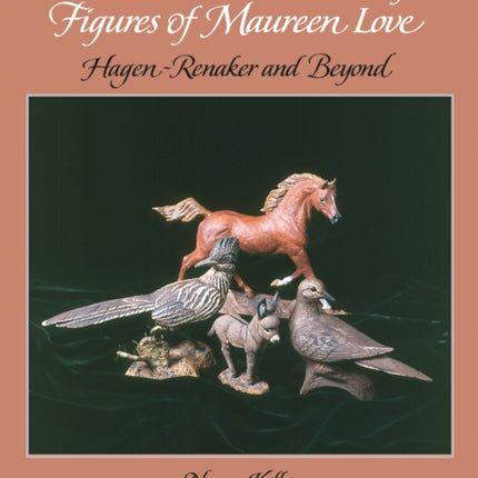 Horse, Bird, and Wildlife Figures of Maureen Love: Hagen-Renaker and Beyond