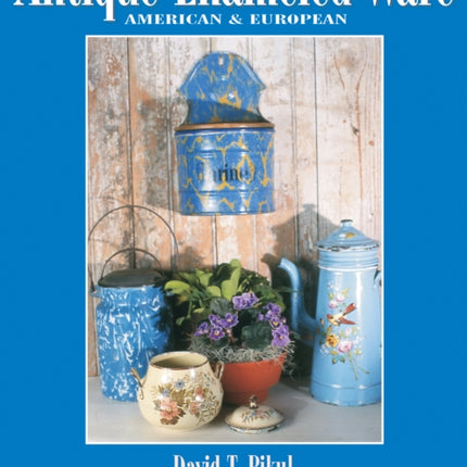 Antique Enameled Ware: American & European