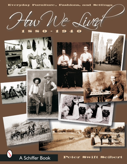 How We Lived: Everyday Furniture, Fashions, & Settings 1880-1940