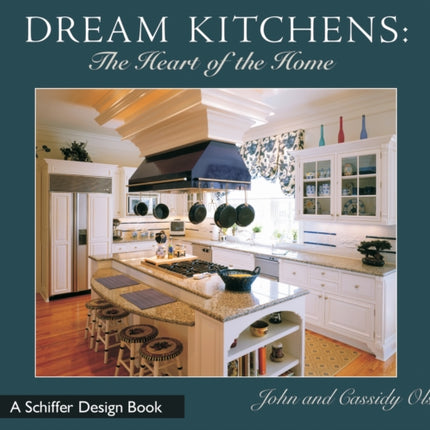 Dream Kitchens: The Heart of the Home