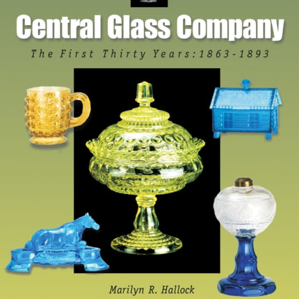 Central Glass Company: The First Thirty Years, 1863-1893