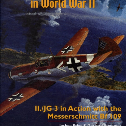 Jagdgeschwader 3 “Udet” in World War II: II./JG 3 in Action with the Messerschmitt Bf 109