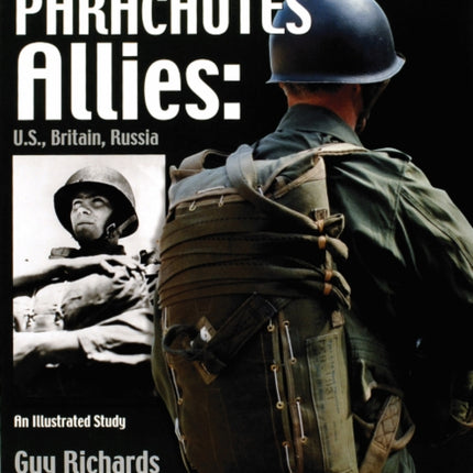 World War II Troop Type Parachutes: Allies: U.S., Britain, Russia • An Illustrated Study