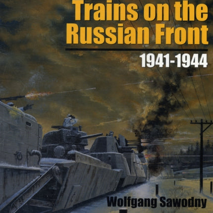 German Armored Trains on the Russian Front: 1941-1944