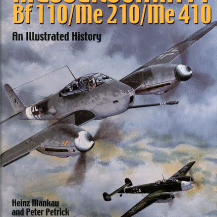 Messerschmitt Bf 110/Me 210/Me 410: An Illustrated History