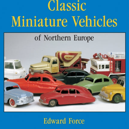 Classic Miniature Vehicles: Northern Europe: Northern Europe