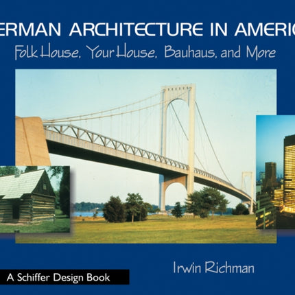 German Architecture in America: Folk House, Your House, Bauhaus, and More