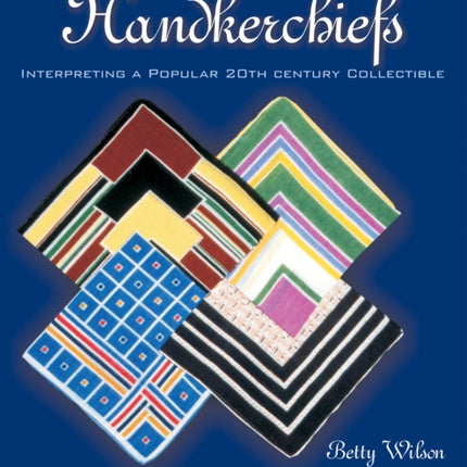 Printed & Lace Handkerchiefs: Interpreting A Popular 20th Century Collectible