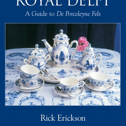 Royal Delft: A Guide to De Porceleyne Fels