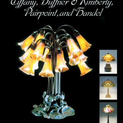 Great Art Glass Lamps: Tiffany, Duffner & Kimberly, Pairpoint, and Handel