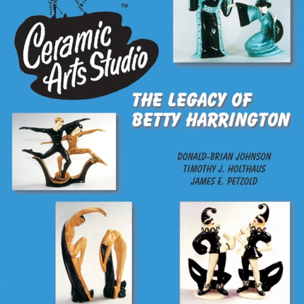 Ceramic Arts Studio: The Legacy of Betty Harrington