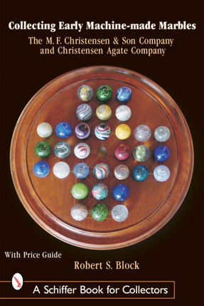 Collecting Early Machine Made Marbles from the M.F. Christensen & Son Company and Christensen Agate Company