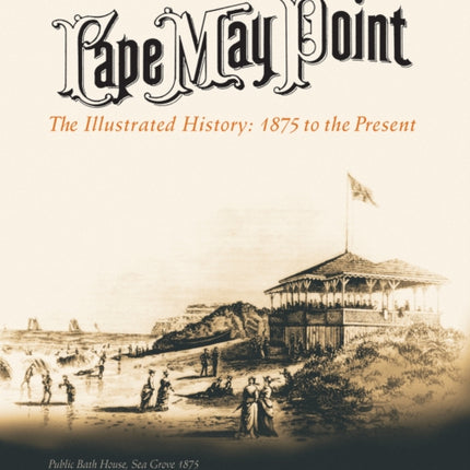 Cape May Point: The Illustrated History from 1875 to the Present