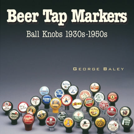 Vintage Beer Tap Markers: Ball Knobs, 1930s-1950s