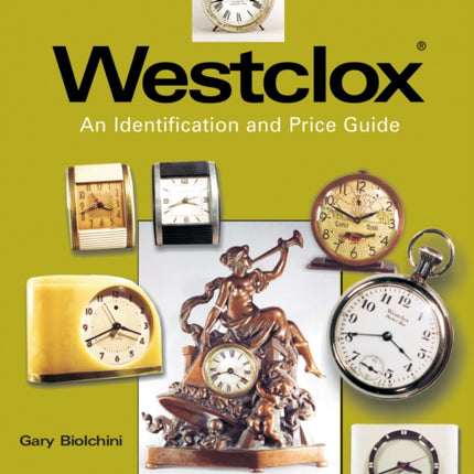 Westclox: An Identification and Price Guide: An Identification and Price Guide