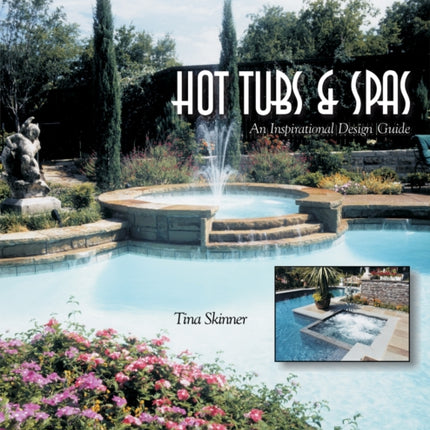 Hot Tubs & Spas: An Inspirational Design Guide