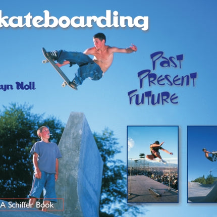 Skateboarding: Past—Present—Future