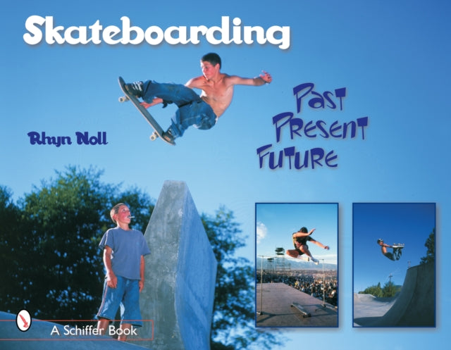 Skateboarding: Past—Present—Future