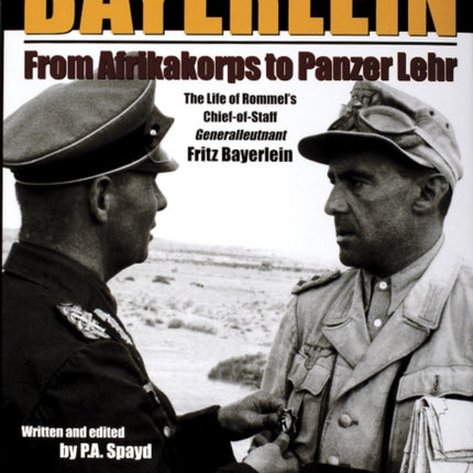 Bayerlein: From Afrikakorps to Panzer Lehr: The Life of Rommel’s Chief-of-Staff Generalleutnant Fritz Bayerlein