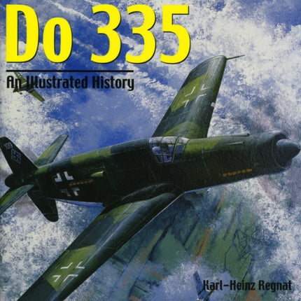 Dornier Do 335: An Illustrated History