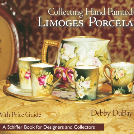 Collecting Hand Painted Limoges Porcelain: Boxes to Vases