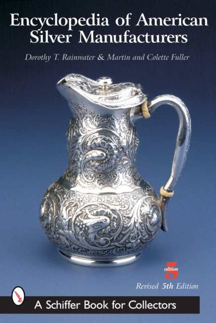 Encyclopedia of American Silver Manufacturers