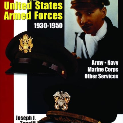 VISOR HATS OF THE UNITED STATES ARMED FORCES 1930-1950: Army • Navy • Marine Corps • Other Services