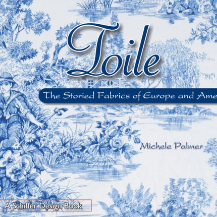 Toile: The Storied Fabrics of Europe and America