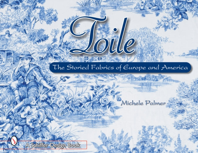 Toile: The Storied Fabrics of Europe and America