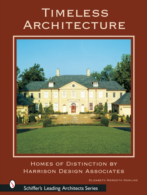 Timeless Architecture: Homes of Distinction by Harrison Design Associates