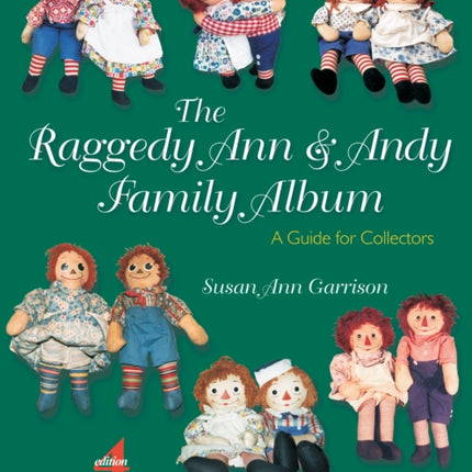 The Raggedy Ann & Andy Family Album: A Guide for Collectors