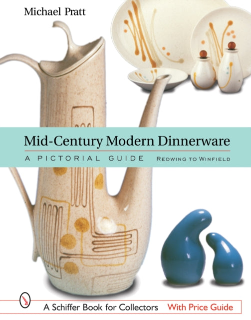 Mid-Century Modern Dinnerware: A Pictorial Guide: Redwing to Winfield