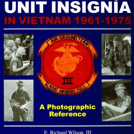 U.S. Marine Corps Unit Insignia in Vietnam 1961-1975: A Photographic Reference