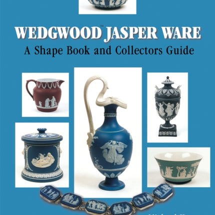 Wedgwood Jasper Ware: A Shape Book and Collectors Guide