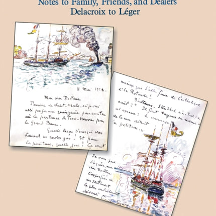 A Century of Artist Letters: Notes to Family, Friends, & Dealers: Delacroix to Leger