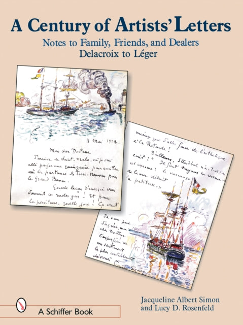 A Century of Artist Letters: Notes to Family, Friends, & Dealers: Delacroix to Leger