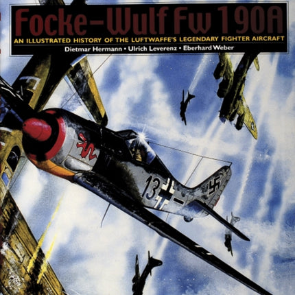 Focke-Wulf Fw 190A: An Illustrated History of the Luftwaffe’s Legendary Fighter Aircraft