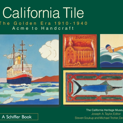 California Tile: The Golden Era, 1910-1940: Acme to Handcraft