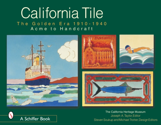 California Tile: The Golden Era, 1910-1940: Acme to Handcraft