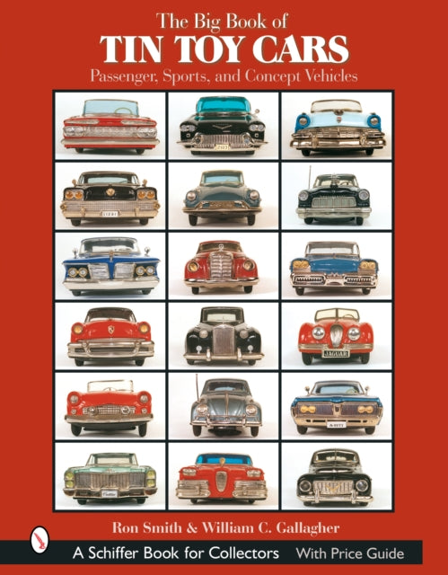 The Big Book of Tin Toy Cars: Passenger, Sports, and Concept Vehicles: Passenger, Sports, and Concept Vehicles