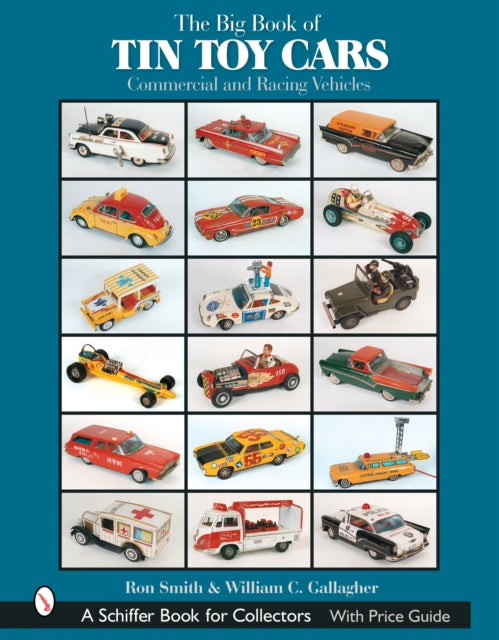 The Big Book of Tin Toy Cars: Commercial and Racing Vehicles: Commercial and Racing Vehicles