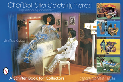 Cher™ Doll & Her Celebrity Friends: With Fashions by Bob Mackie