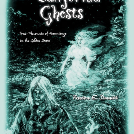 California Ghosts: True Accounts of Hauntings in the Golden State