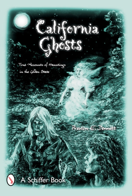 California Ghosts: True Accounts of Hauntings in the Golden State