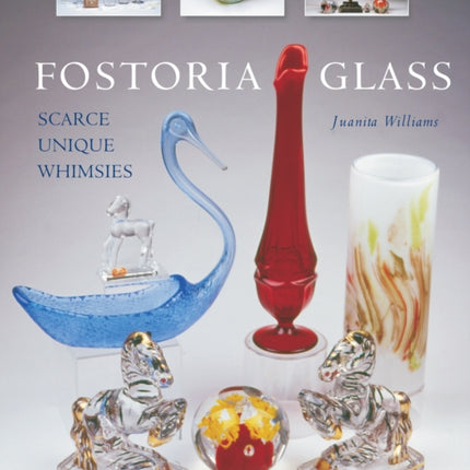 Fostoria Glass: Scarce, Unique, and Whimsies