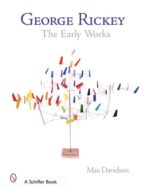 George Rickey: The Early Works