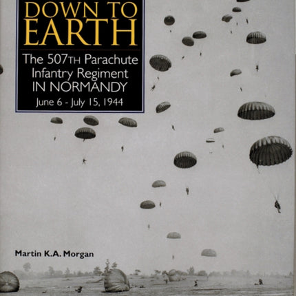 Down to Earth: The 507th Parachute Infantry Regiment in Normandy