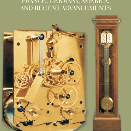 Precision Pendulum Clocks: France, Germany, America, and Recent Advancements